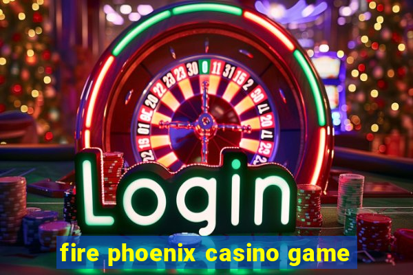 fire phoenix casino game